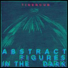 Abstract Figures in the Dark mp3 Album by Tigercub