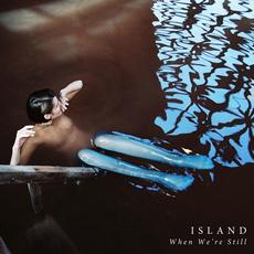 When We're Still mp3 Album by ISLAND