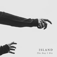 The Day I Die mp3 Single by ISLAND