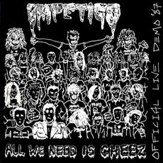 All We Need Is Cheez (Re-Issue) mp3 Live by Impetigo