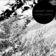 Patterns (Repeat) mp3 Album by Library Tapes