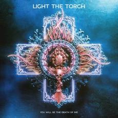 You Will Be the Death of Me mp3 Album by Light the Torch