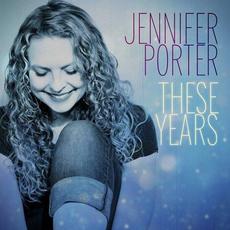 These Years mp3 Album by Jennifer Porter