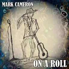 On A Roll mp3 Album by Mark Cameron