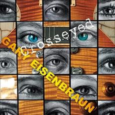 Crosseyed mp3 Album by Gary Eisenbraun