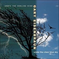 Under The Howling Wind / Under The Clear Blue Sky mp3 Album by Gary Eisenbraun