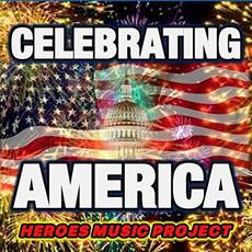 Celebrating America mp3 Album by Heroes Music Project