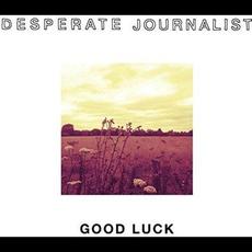 Good Luck mp3 Album by Desperate Journalist