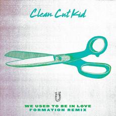 We Used To Be In Love (Formation Remix) mp3 Single by Clean Cut Kid