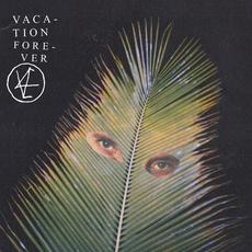 Vacation Forever, Forever mp3 Album by Vacation Forever