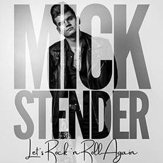 Let's Rock 'n Roll Again mp3 Album by Mick Stender