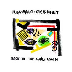 Back to the Grill Again mp3 Album by Juga-Naut & Giallo Point