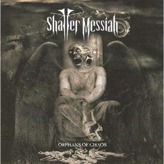 Orphans Of Chaos mp3 Album by Shatter Messiah