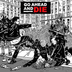 Go Ahead and Die mp3 Album by Go Ahead and Die