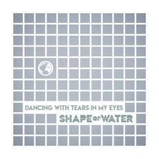 Dancing With Tears in My Eyes mp3 Single by Shape of Water