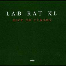 Mice or Cyborg mp3 Album by Lab Rat XL