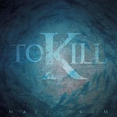 Maelström mp3 Album by To Kill