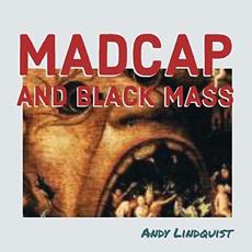 Madcap And Black Mass mp3 Album by Andy Lindquist
