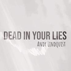 Dead In Your Lies mp3 Album by Andy Lindquist