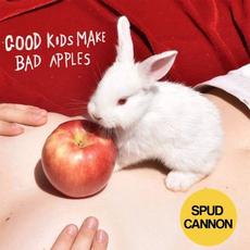 Good Kids Make Bad Apples mp3 Album by Spud Cannon