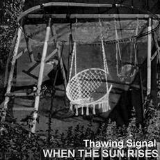 When The Sun Rises mp3 Album by Thawing Signal