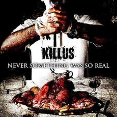 Never Something Was So Real mp3 Album by Killus