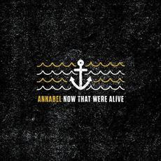 Now That We're Alive mp3 Album by Annabel