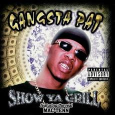 Show Ya Grill mp3 Album by Gangsta Pat