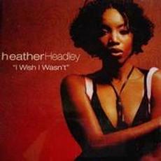 I Wish I Wasn't mp3 Single by Heather Headley