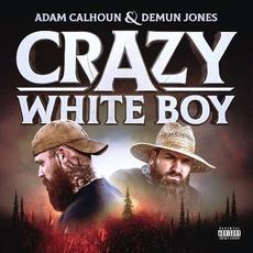 Crazy White Boy mp3 Album by Adam Calhoun & Demun Jones