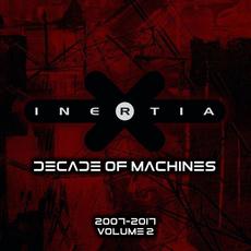 Decade of Machines, Volume 2 (2007-2017) mp3 Artist Compilation by Inertia