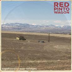 Breakdowns Over Bridges mp3 Album by Red Pinto Wagon