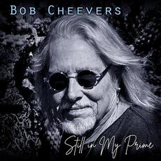 Still in My Prime mp3 Album by Bob Cheevers