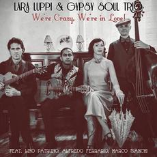 We're Crazy, We're in Love! mp3 Album by Lara Luppi & Gyspy Soul Trio