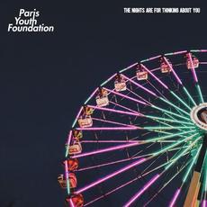 The Nights Are For Thinking About You mp3 Album by Paris Youth Foundation