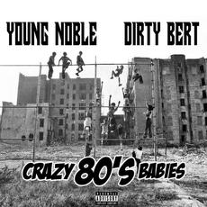 Crazy 80's Babies mp3 Album by Young Noble & Dirty Bert