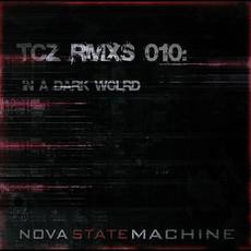 TCZ RMXs 010: In a Dark World mp3 Album by Nova State Machine