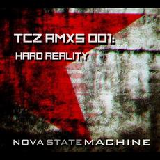 TCZ RMXs 001: Hard Reality mp3 Album by Nova State Machine
