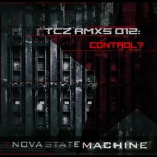 TCZ RMXs 012: CONTROL? mp3 Album by Nova State Machine