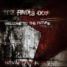 TCZ RMXs 009: Welcome to the Future mp3 Album by Nova State Machine