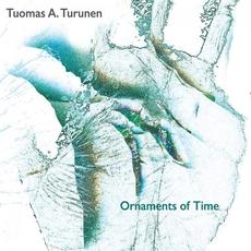 Ornaments of Time mp3 Album by Tuomas Antero Turunen