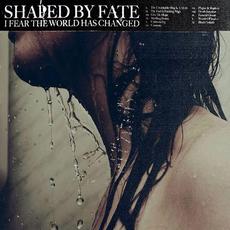 I Fear the World Has Changed mp3 Album by Shaped by Fate