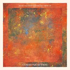 So Much To Do Before We Grow Up mp3 Album by Communicaution