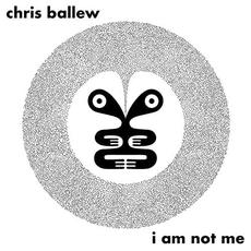 I Am Not Me mp3 Album by Chris Ballew