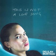 This Is Not a Love Song mp3 Album by Delilah Montagu