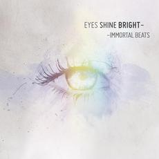 Eyes Shine Bright mp3 Album by Immortal Beats