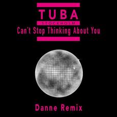 Can't Stop Thinking About You (Danne Remix) mp3 Remix by Tuba Stockholm