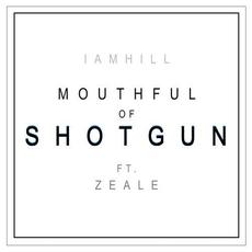 Mouthful of Shotgun (feat. Zeale) mp3 Single by iamhill