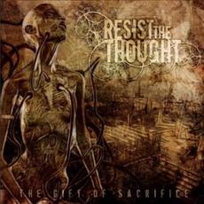 The Gift of Sacrifice mp3 Album by Resist the Thought