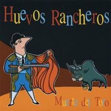 Muerte del Toro mp3 Album by Huevos Rancheros